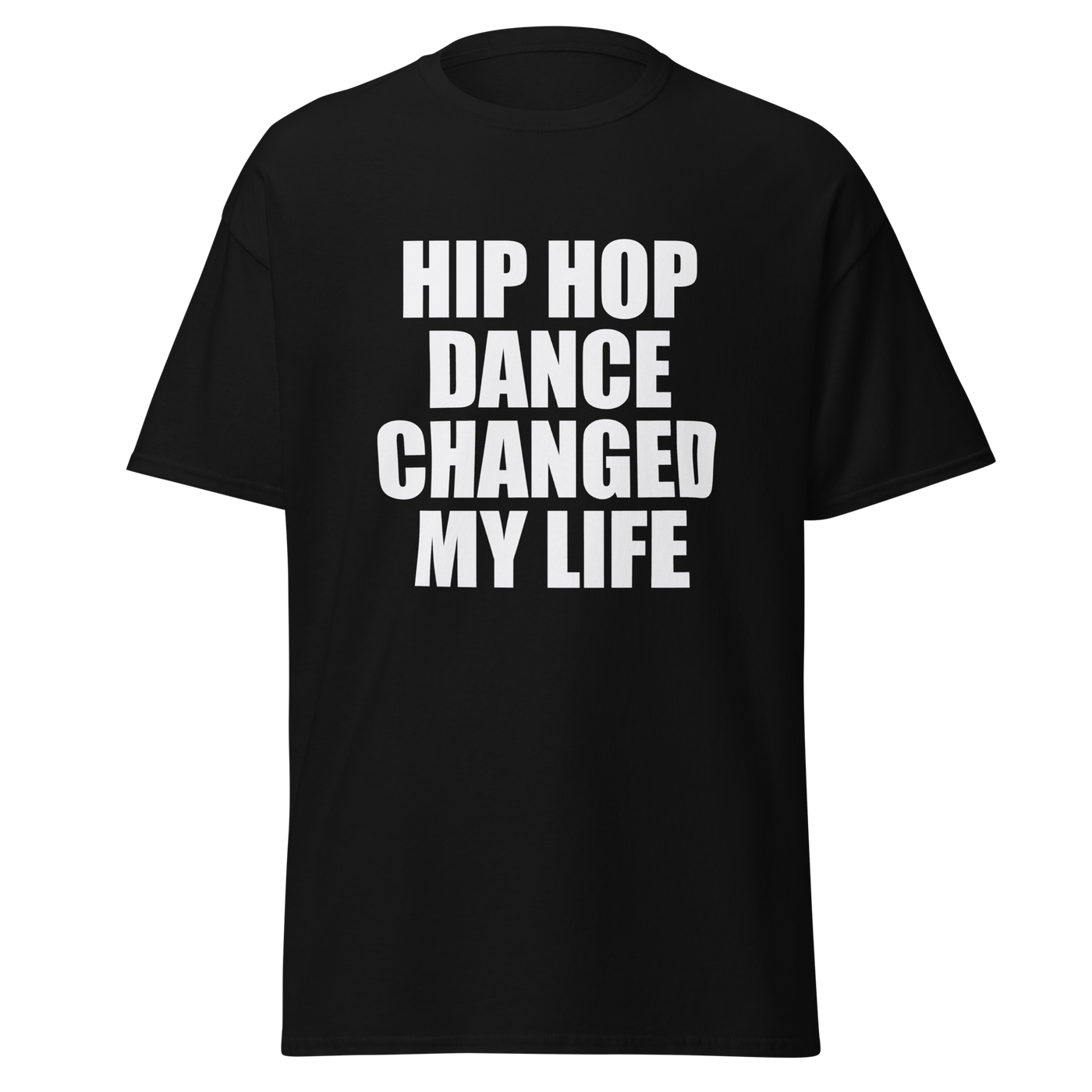 T SHIRT HIP HOP DANCE CHANGED MY LIFE